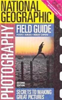 Photo Field Guide (2nd Edition) (Deluxe Edition): Secrets to Making Great Pictures (National Geographic Photography Field Guides)