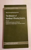 Behaviour of Nonlinear Vibrating Systems: Volume I: Fundamental Concepts and Methods; Applications to Single Degree-Of-Freedom Systems Volume II: Advanced Concepts and Applications to Multi-