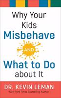 Why Your Kids Misbehave––and What to Do about It