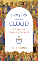 Prayers from the Cloud: 100 Prayers Through the Ages