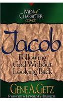 Men of Character: Jacob: Following God Without Looking Back