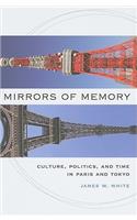 Mirrors of Memory: Culture, Politics, and Time in Paris and Tokyo
