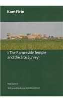 Kom Firin: Volume I - The Ramesside Temple and the Site Survey