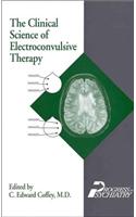 The Clinical Science of Electroconvulsive Therapy