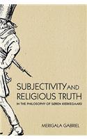 Subjectivity and Religious Truth in the Philosophy of Soren Kierkegaard