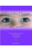 Why is the Human on Earth?