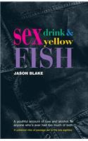 Sex, Drink and Yellow Fish