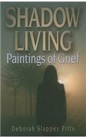 Shadow Living... Paintings of Grief