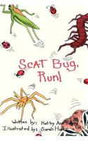 Scat Bug, Run