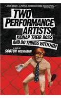 Two Performance Artists Kidnap Their Boss and Do Things with Him