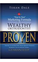 Proven the Step-By-Step Marketing Formula of a Wealthy Orthodontist... the Key to Attracting High-Quality Patients, Working Less & Earning More ... Gu