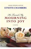 He Turned My Mourning Into Joy