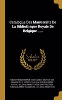 Catalogue Des Manuscrits De La Bibliothèque Royale De Belgique ......