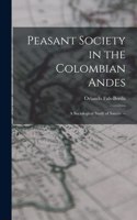 Peasant Society in the Colombian Andes