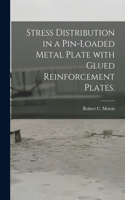 Stress Distribution in a Pin-loaded Metal Plate With Glued Reinforcement Plates.