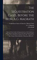 Sequestration Cases, Before the Hon. A.G. Magrath