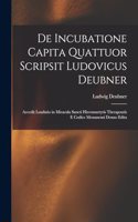 De Incubatione Capita Quattuor Scripsit Ludovicus Deubner