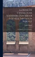 Reine De L'andalousie Souvenirs D'un Séjour À Séville Par Paulin Niboyet