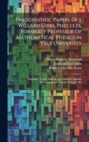 Scientific Papers Of J. Willard Gibbs, Ph.d. Ll.d., Formerly Professor Of Mathematical Physics In Yale University