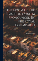 Doom Of The Leasehold System Pronounced By The Royal Commission