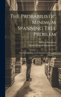 Probabilistic Minimum Spanning Tree Problem: Part I--complexity and Combinatorial Properties