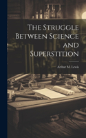 Struggle Between Science and Superstition
