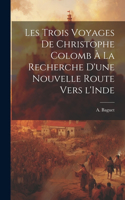 Les trois voyages de Christophe Colomb à la recherche d'une nouvelle route vers l'Inde