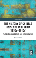 History of Chinese Presence in Nigeria (1950s-2010s): Factories, Commodities, and Entrepreneurs