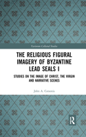 The Religious Figural Imagery of Byzantine Lead Seals I