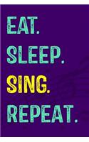 Eat. Sleep. Sing. Repeat.