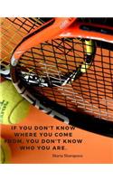 If you don't know where you come from, you don't know who you are.: Motivational Notebook Journal with Quote by Maria Sharapova;110 Lined Pages(2 Motivate Yourself)