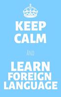 Keep Calm And Learn Foreign Language