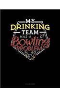 My Drinking Team Has A Bowling Problem: 8 Column Ledger(407 8 Column Ledger)