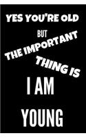 Yes You're Old