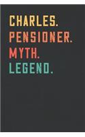 Charles. Pensioner. Myth. Legend.
