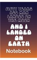 50th Birthday Moon Landing Notebook: Celebrate your 50th birthday and the Moon Walk by American Astronaut in 1969 with this blank lined journal. Funny gift for a fifty year old. Subject