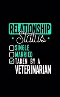 Relationship Status Taken by a Veterinarian: 6x9 inches college ruled notebook, 120 Pages, Composition Book and Journal, lovely gift for your favorite Veterinarian