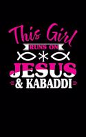 This Girl Runs on Jesus & Kabaddi: 6x9 inches blank notebook, 120 Pages, Composition Book and Journal, perfect gift idea for girls like your daughter, sister or girlfriend who loves K