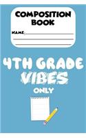 Composition Book 4th Grade Vibes Only