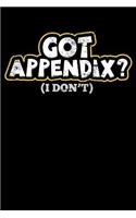 Got Appendix? (I Don't): 120 Page Lined Notebook - [6x9]