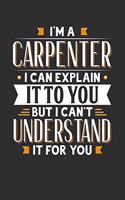 I'm A Carpenter I can explain it to you but I can't understand it for you