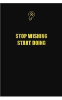 Stop wishing. Start doing