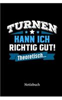 Turnen kann ich richtig gut - theoretisch: Notizbuch, lustiges Geschenk für einen Turner, 6 x 9 Zoll (A5), kariert