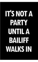 It's Not a Party Until a Bailiff Walks in: Blank Lined Novelty Office Humor Themed Notebook to Write In: With a Practical and Versatile Wide Rule Interior