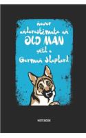 Never Underestimate an Old Man with a German Shepherd Notebook