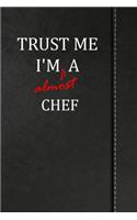 Trust Me I'm Almost a Chef: Isometric Dot Paper Journal Notebook 120 Pages 6x9