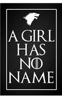 A Girl Has No Name: Game of Thrones Quote Notebook Blank Line Black Journal Novelty Gift