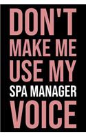 Don't Make Me Use My Spa Manager Voice: Blank Lined Novelty Office Humor Themed Notebook to Write In: With a Versatile Wide Ruled Interior: Pink Text