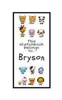 Bryson Sketchbook: Personalized Animals Sketchbook with Name: 120 Pages