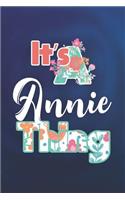 It's Annie Thing: First Name Funny Sayings Personalized Customized Names Women Girl Mother's day Gift Notebook Journal